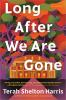 Long_After_We_Are_Gone